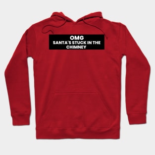 OMG Santa's stuck in the chimney Hoodie